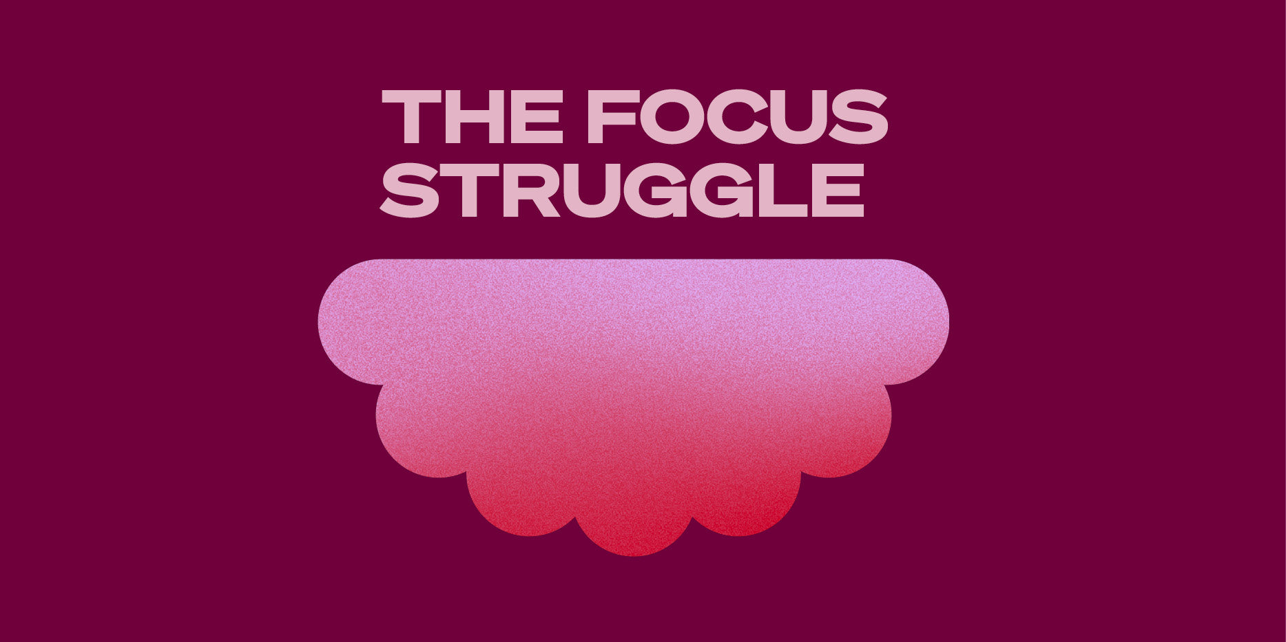 The Focus Struggle